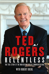 Ted Rogers book Relentless